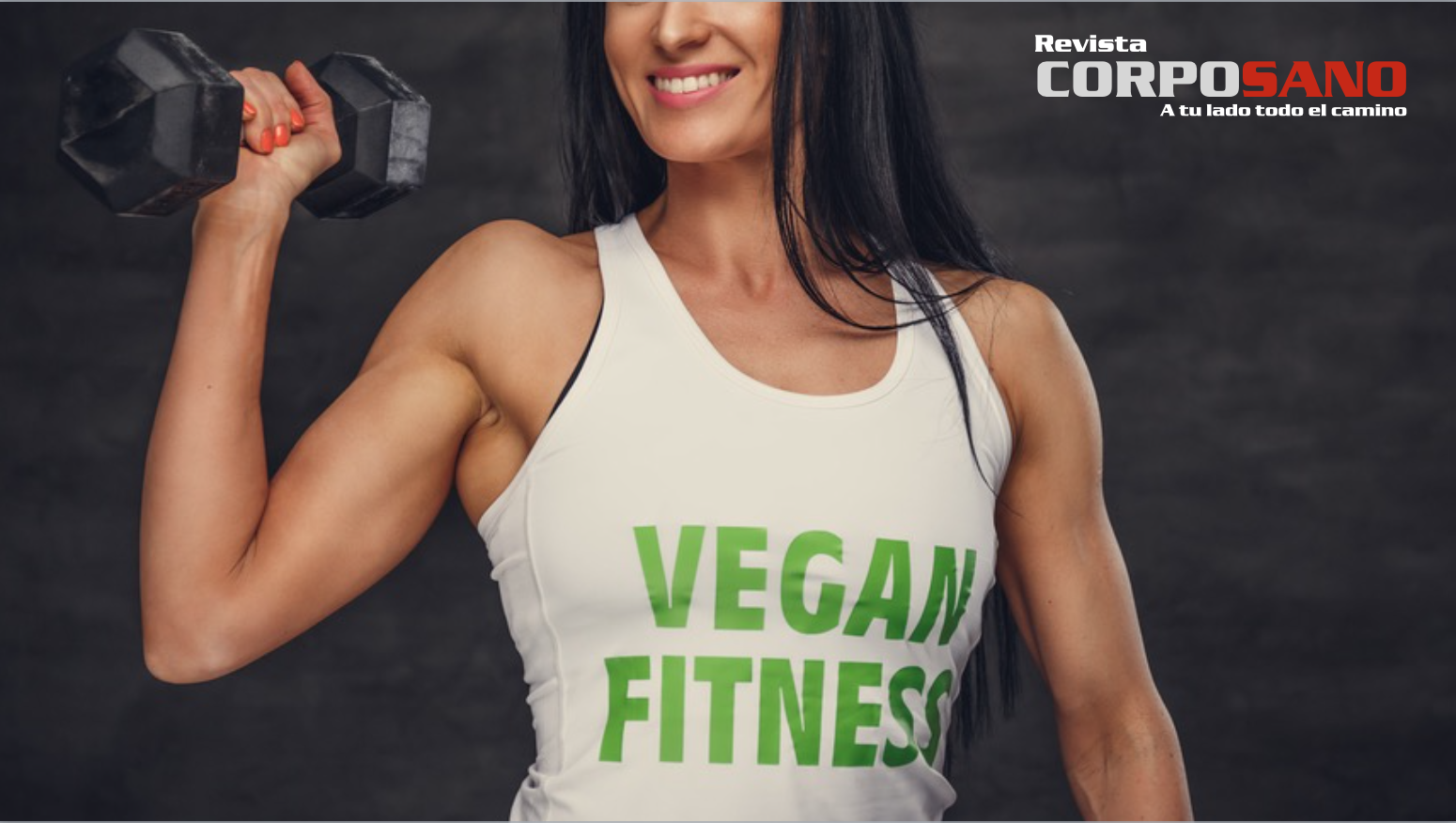 Deportistas Veganos Cómo Obtener Todos Los Nutrientes Necesarios Revista Corposano 7886