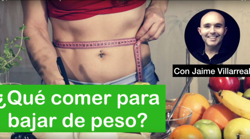 ¿Qué comer para bajar de peso?