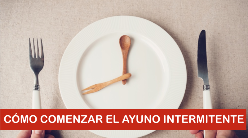 Cómo comenzar el ayuno intermitente