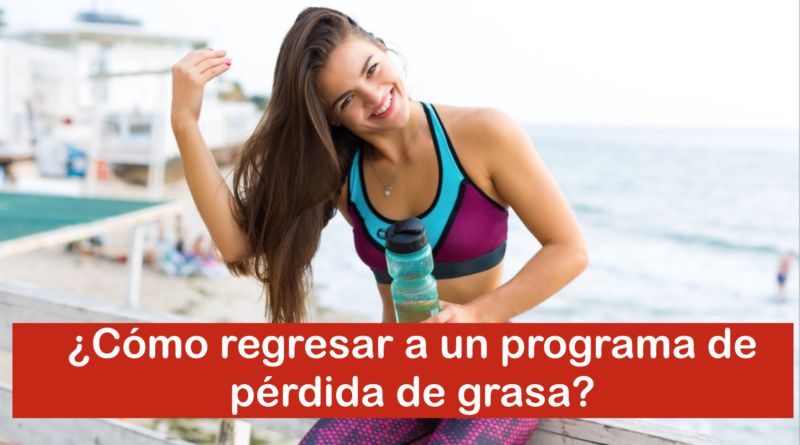 ¿Cómo regresar a un programa de pérdida de grasa?