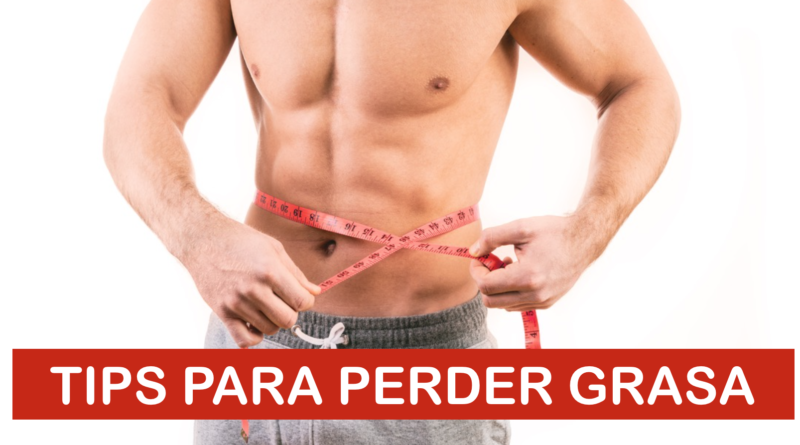 Tips para perder grasa