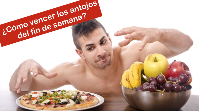 ¿Cómo vencer los antojos del fin de semana?