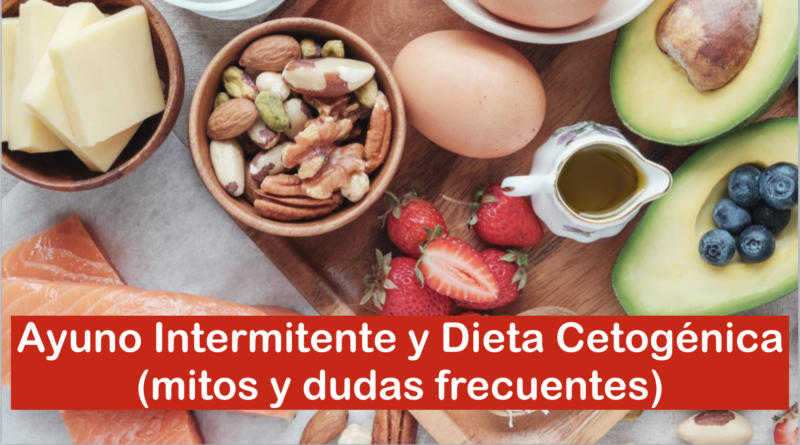 Ayuno Intermitente y Dieta Cetogénica (mitos y dudas frecuentes)