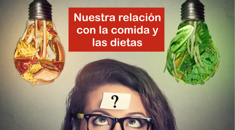 Nuestra relación con la comida y las dietas