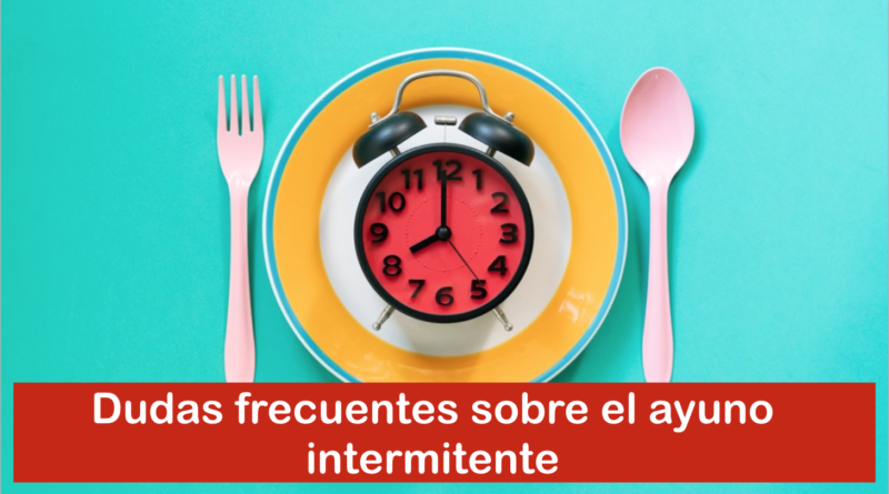 Dudas frecuentes sobre el ayuno intermitente