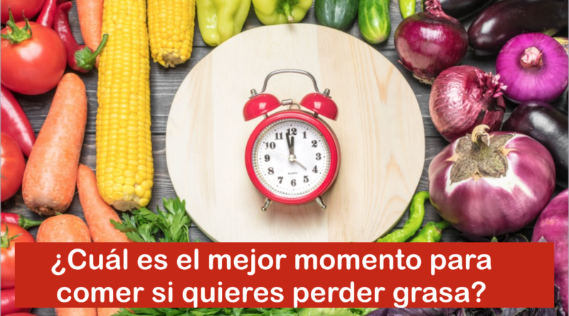 ¿Cuál es el mejor momento para comer si quieres perder grasa?