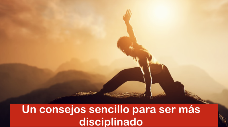 Un consejo sencillo para ser más disciplinado