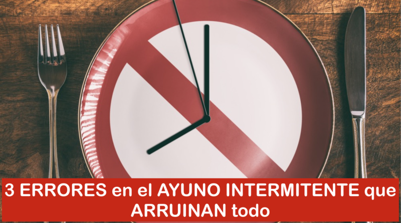 3 ERRORES en el AYUNO INTERMITENTE que ARRUINAN todo