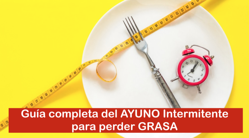 Guía completa del AYUNO Intermitente para perder GRASA