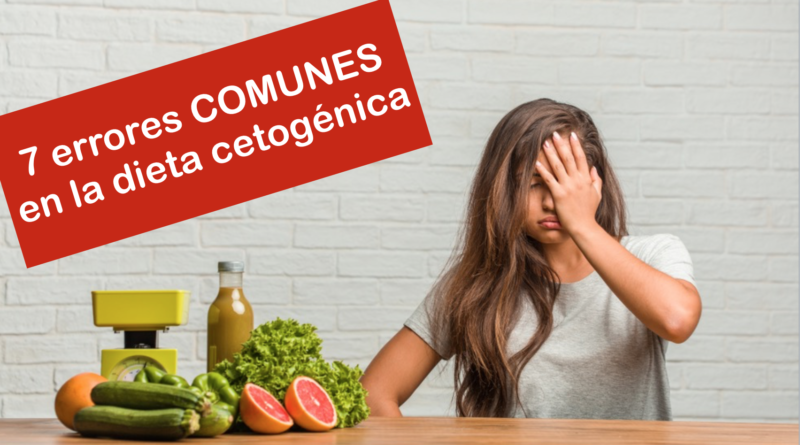 7 errores COMUNES en la dieta cetogénica