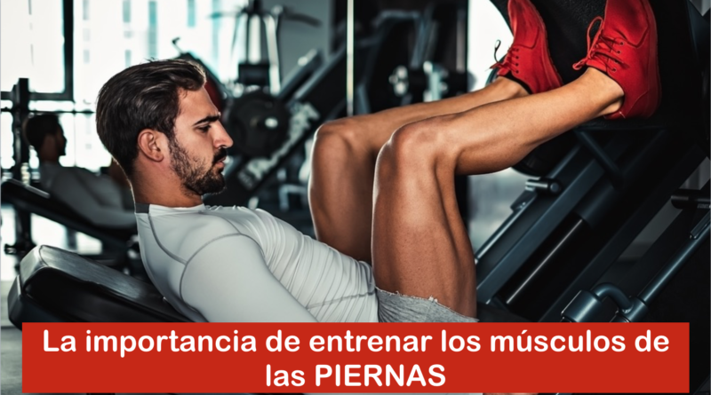 La importancia de entrenar los músculos de las PIERNAS